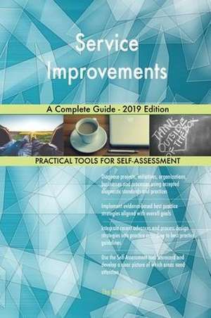 Service Improvements A Complete Guide - 2019 Edition de Gerardus Blokdyk