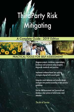 ThirdParty Risk Mitigating A Complete Guide - 2019 Edition de Gerardus Blokdyk
