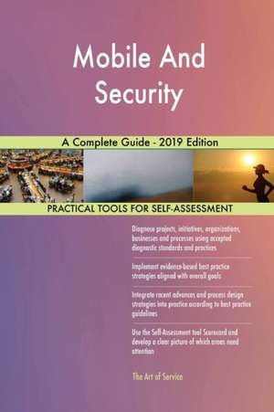 Mobile And Security A Complete Guide - 2019 Edition de Gerardus Blokdyk