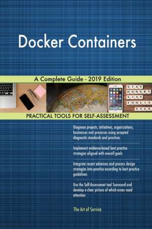 Docker Containers A Complete Guide - 2019 Edition de Gerardus Blokdyk