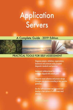 Application Servers A Complete Guide - 2019 Edition de Gerardus Blokdyk