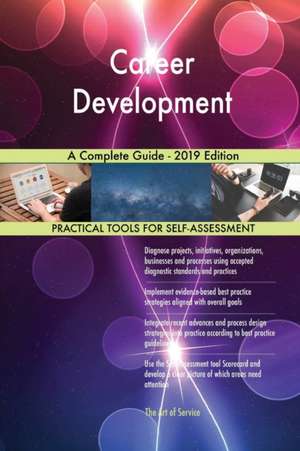 Career Development A Complete Guide - 2019 Edition de Gerardus Blokdyk