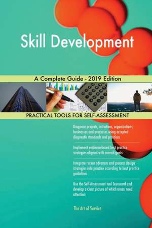 Skill Development A Complete Guide - 2019 Edition de Gerardus Blokdyk