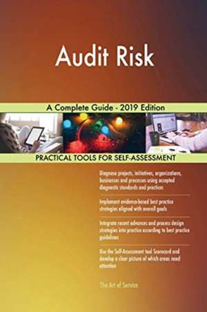 Audit Risk A Complete Guide - 2019 Edition de Gerardus Blokdyk