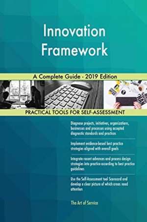 Innovation Framework A Complete Guide - 2019 Edition de Gerardus Blokdyk