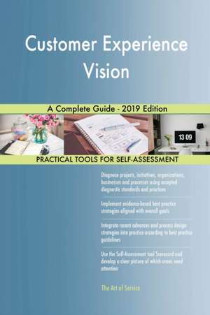 Customer Experience Vision A Complete Guide - 2019 Edition de Gerardus Blokdyk