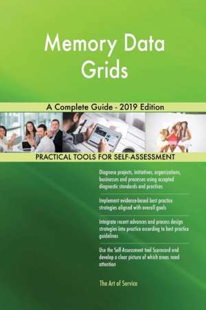 Memory Data Grids A Complete Guide - 2019 Edition de Gerardus Blokdyk