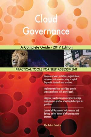 Cloud Governance A Complete Guide - 2019 Edition de Gerardus Blokdyk