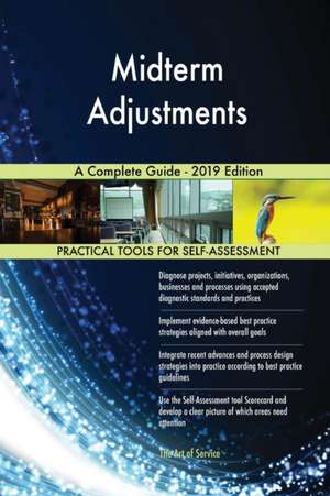 Midterm Adjustments A Complete Guide - 2019 Edition de Gerardus Blokdyk