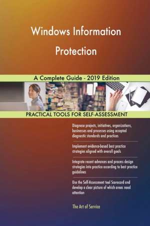 Windows Information Protection A Complete Guide - 2019 Edition de Gerardus Blokdyk
