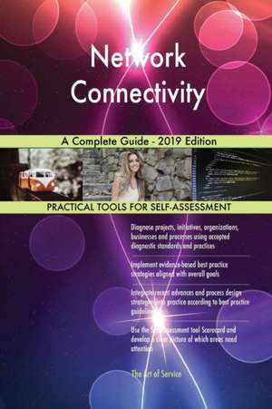 Network Connectivity A Complete Guide - 2019 Edition de Gerardus Blokdyk