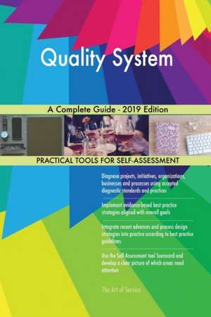 Quality System A Complete Guide - 2019 Edition de Gerardus Blokdyk