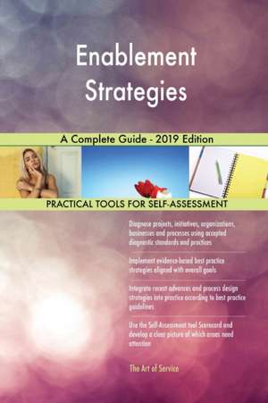 Enablement Strategies A Complete Guide - 2019 Edition de Gerardus Blokdyk