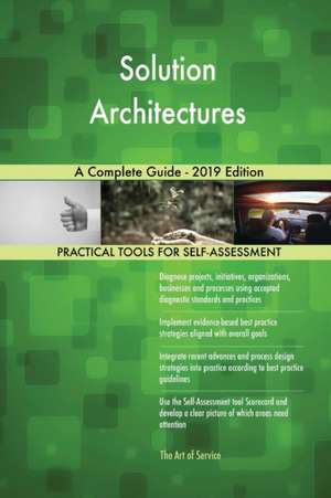 Solution Architectures A Complete Guide - 2019 Edition de Gerardus Blokdyk