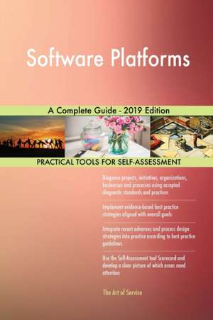Software Platforms A Complete Guide - 2019 Edition de Gerardus Blokdyk