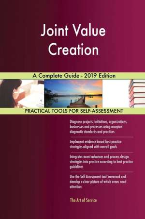 Joint Value Creation A Complete Guide - 2019 Edition de Gerardus Blokdyk