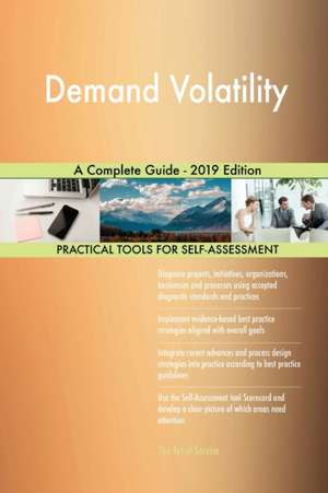 Demand Volatility A Complete Guide - 2019 Edition de Gerardus Blokdyk