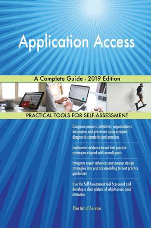 Application Access A Complete Guide - 2019 Edition de Gerardus Blokdyk