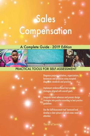 Sales Compensation A Complete Guide - 2019 Edition de Gerardus Blokdyk