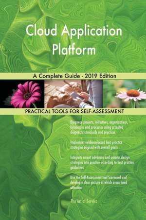 Cloud Application Platform A Complete Guide - 2019 Edition de Gerardus Blokdyk