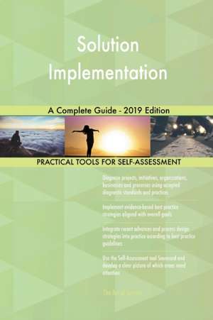 Solution Implementation A Complete Guide - 2019 Edition de Gerardus Blokdyk