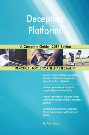 Deception Platforms A Complete Guide - 2019 Edition de Gerardus Blokdyk