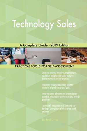 Technology Sales A Complete Guide - 2019 Edition de Gerardus Blokdyk