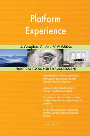 Platform Experience A Complete Guide - 2019 Edition de Gerardus Blokdyk