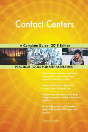 Contact Centers A Complete Guide - 2019 Edition de Gerardus Blokdyk