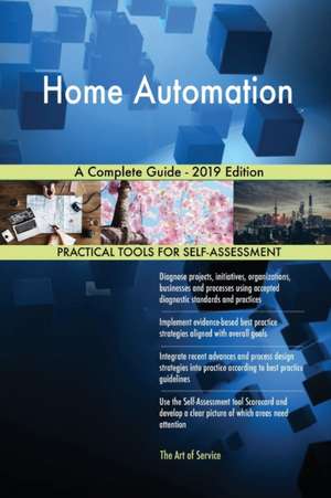 Home Automation A Complete Guide - 2019 Edition de Gerardus Blokdyk