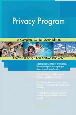 Privacy Program A Complete Guide - 2019 Edition de Gerardus Blokdyk