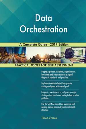 Data Orchestration A Complete Guide - 2019 Edition de Gerardus Blokdyk