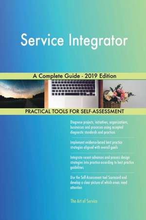 Service Integrator A Complete Guide - 2019 Edition de Gerardus Blokdyk