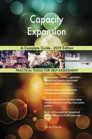 Capacity Expansion A Complete Guide - 2019 Edition de Gerardus Blokdyk