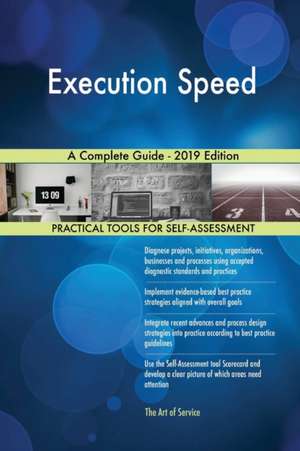 Execution Speed A Complete Guide - 2019 Edition de Gerardus Blokdyk