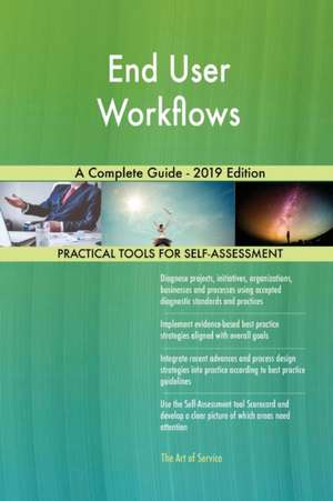 End User Workflows A Complete Guide - 2019 Edition de Gerardus Blokdyk