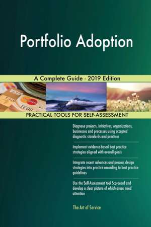 Portfolio Adoption A Complete Guide - 2019 Edition de Gerardus Blokdyk