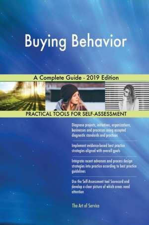 Buying Behavior A Complete Guide - 2019 Edition de Gerardus Blokdyk