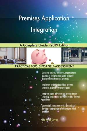 Premises Application Integration A Complete Guide - 2019 Edition de Gerardus Blokdyk