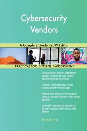 Cybersecurity Vendors A Complete Guide - 2019 Edition de Gerardus Blokdyk