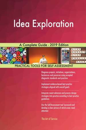 Idea Exploration A Complete Guide - 2019 Edition de Gerardus Blokdyk