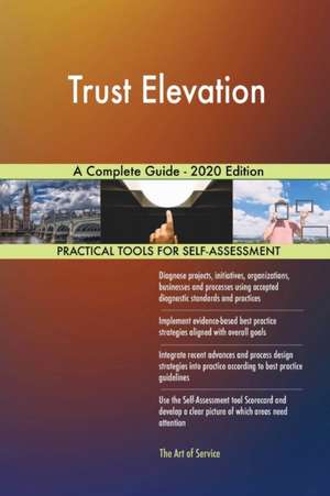 Trust Elevation A Complete Guide - 2020 Edition de Gerardus Blokdyk