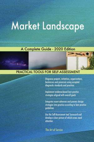 Market Landscape A Complete Guide - 2020 Edition de Gerardus Blokdyk