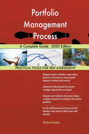 Portfolio Management Process A Complete Guide - 2020 Edition de Gerardus Blokdyk