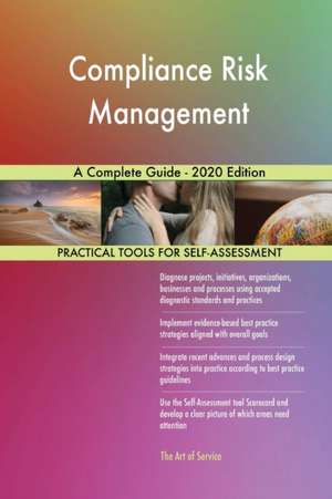 Compliance Risk Management A Complete Guide - 2020 Edition de Gerardus Blokdyk