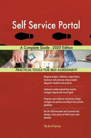 Self Service Portal A Complete Guide - 2020 Edition de Gerardus Blokdyk