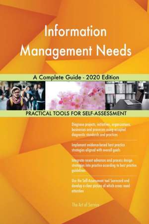 Information Management Needs A Complete Guide - 2020 Edition de Gerardus Blokdyk