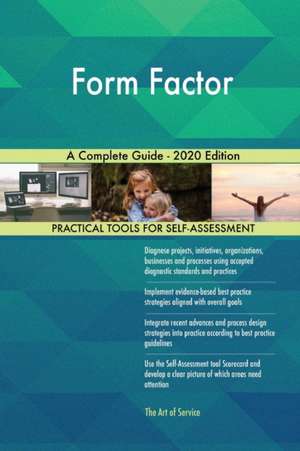 Form Factor A Complete Guide - 2020 Edition de Gerardus Blokdyk