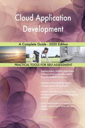 Cloud Application Development A Complete Guide - 2020 Edition de Gerardus Blokdyk