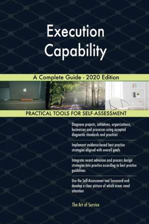 Execution Capability A Complete Guide - 2020 Edition de Gerardus Blokdyk